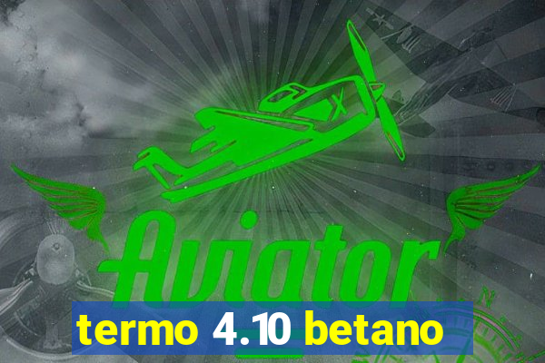 termo 4.10 betano